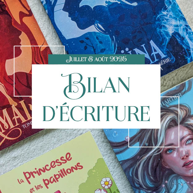Coulisses de ma vie d’autrice | Juillet & août