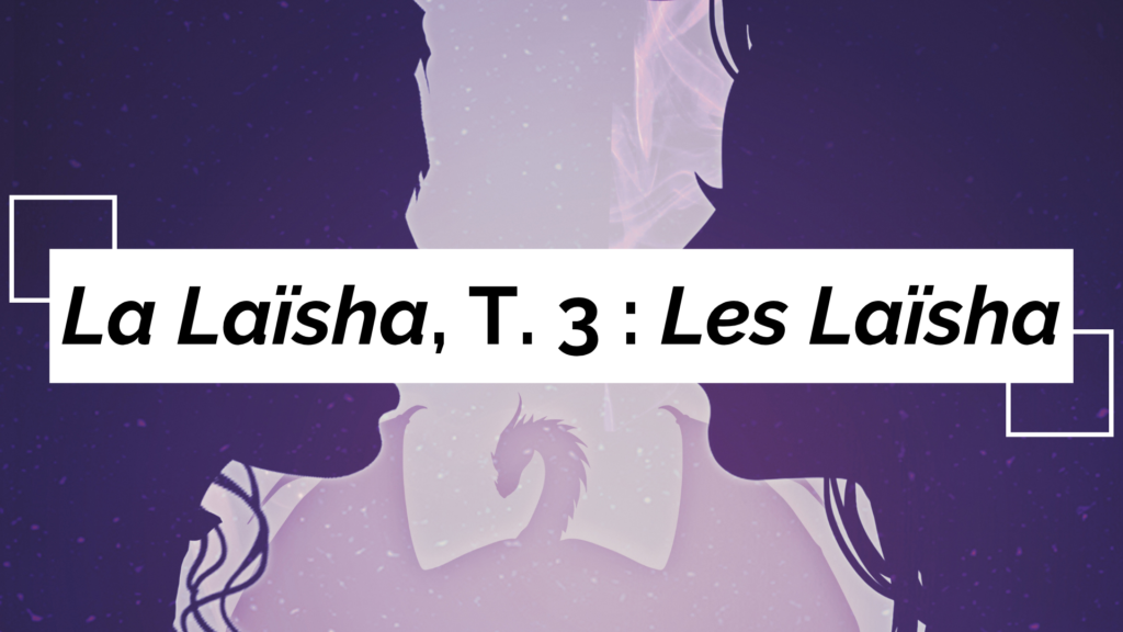 résumé de La Laïsha, tome 3 : Les Laïsha de Solène Chartier